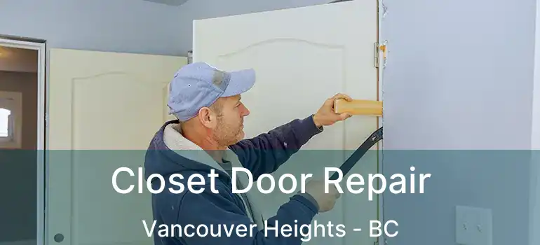 Closet Door Repair Vancouver Heights - BC