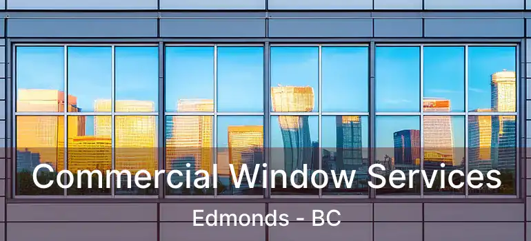  Commercial Window Services Edmonds - BC