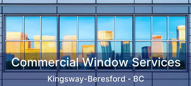  Commercial Window Services Kingsway-Beresford - BC