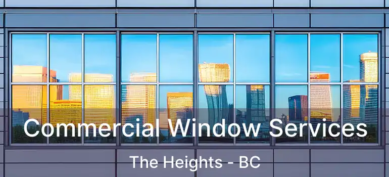  Commercial Window Services The Heights - BC