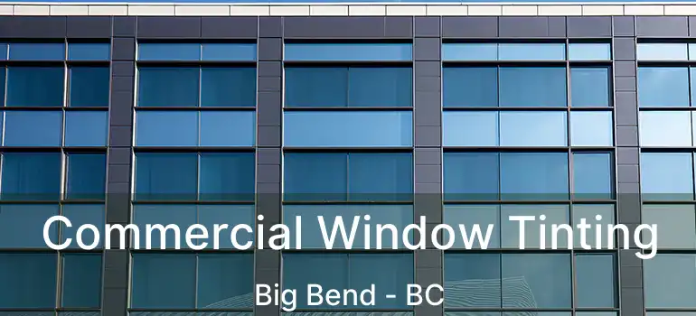  Commercial Window Tinting Big Bend - BC