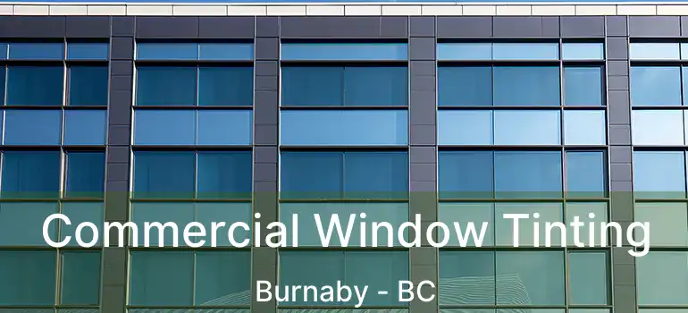  Commercial Window Tinting Burnaby - BC