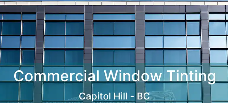  Commercial Window Tinting Capitol Hill - BC