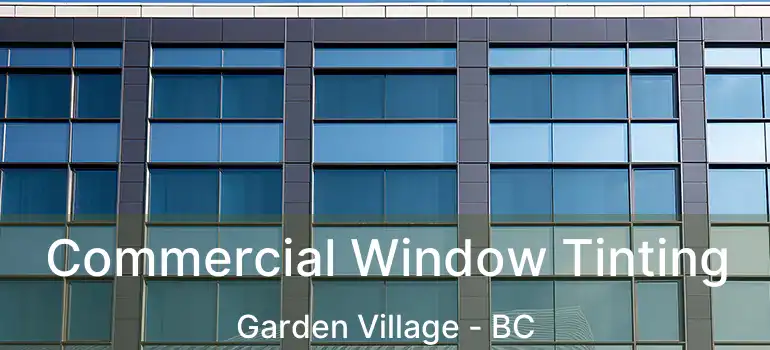  Commercial Window Tinting Garden Village - BC