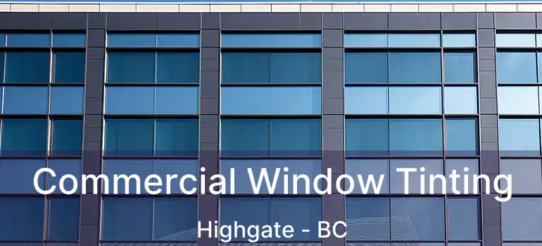  Commercial Window Tinting Highgate - BC