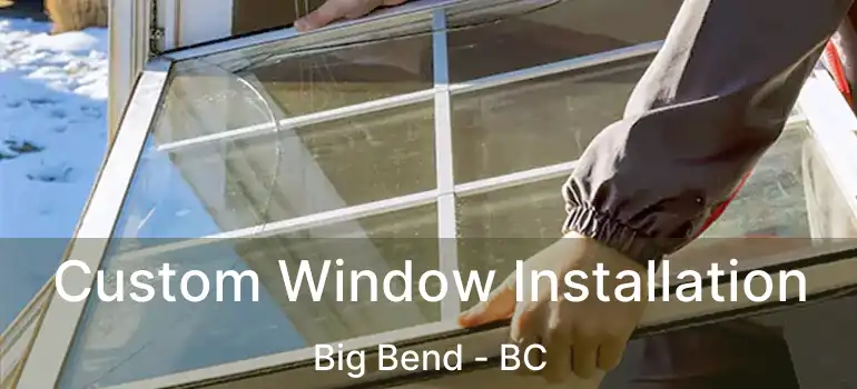  Custom Window Installation Big Bend - BC