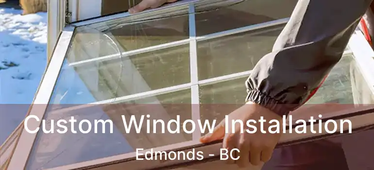 Custom Window Installation Edmonds - BC