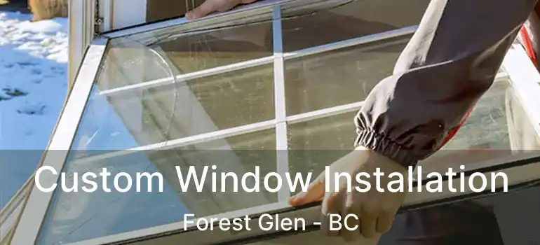 Custom Window Installation Forest Glen - BC