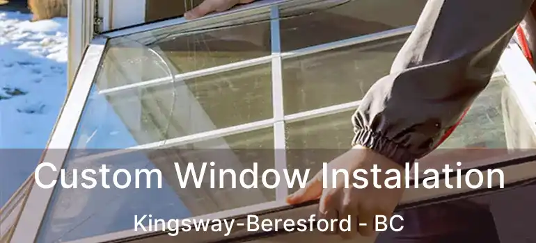  Custom Window Installation Kingsway-Beresford - BC