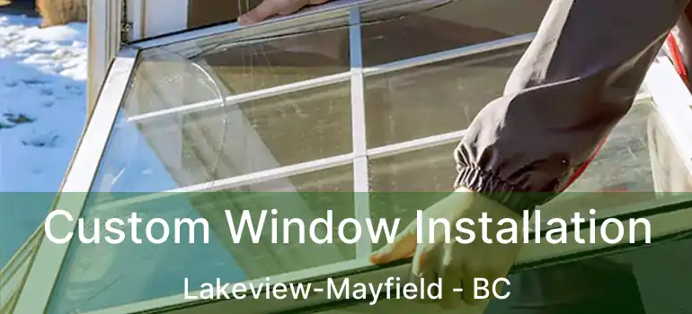  Custom Window Installation Lakeview-Mayfield - BC
