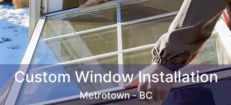  Custom Window Installation Metrotown - BC