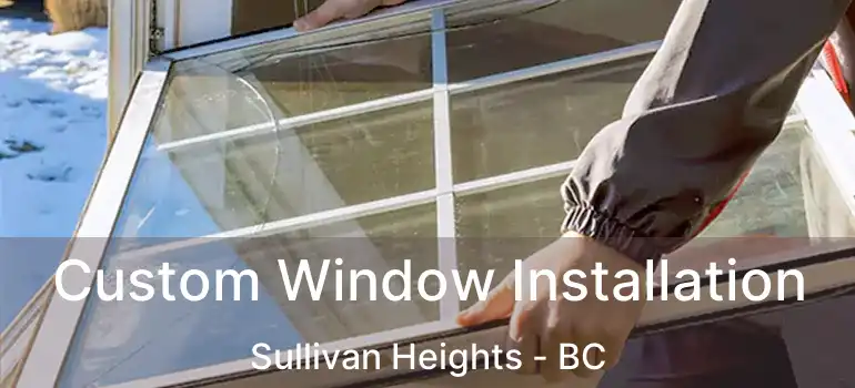  Custom Window Installation Sullivan Heights - BC