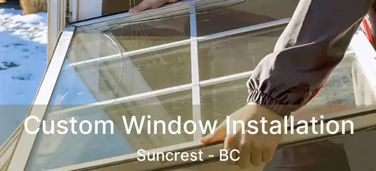  Custom Window Installation Suncrest - BC