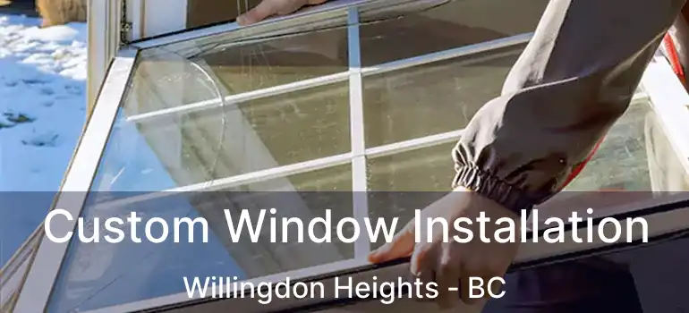 Custom Window Installation Willingdon Heights - BC