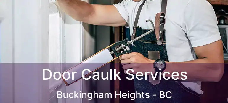  Door Caulk Services Buckingham Heights - BC