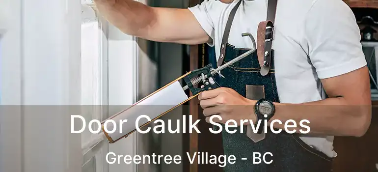  Door Caulk Services Greentree Village - BC