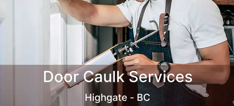  Door Caulk Services Highgate - BC