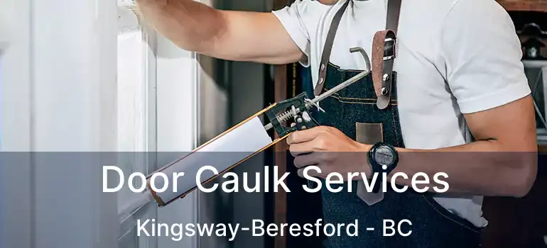  Door Caulk Services Kingsway-Beresford - BC