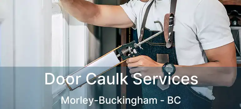  Door Caulk Services Morley-Buckingham - BC