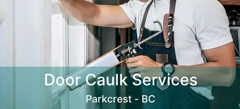  Door Caulk Services Parkcrest - BC