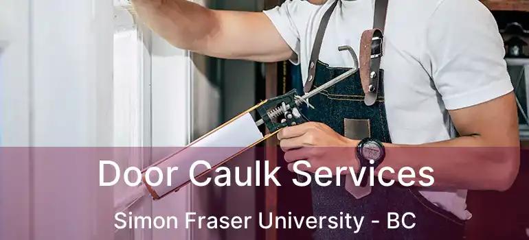  Door Caulk Services Simon Fraser University - BC