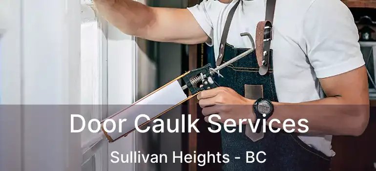  Door Caulk Services Sullivan Heights - BC