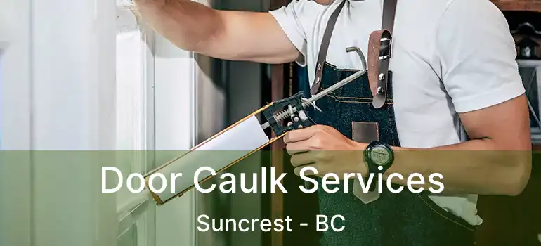  Door Caulk Services Suncrest - BC