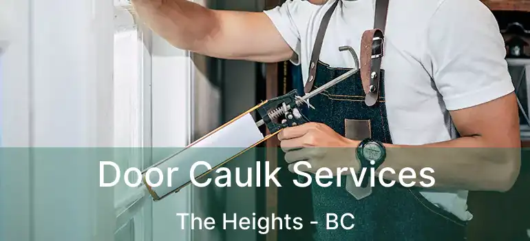  Door Caulk Services The Heights - BC