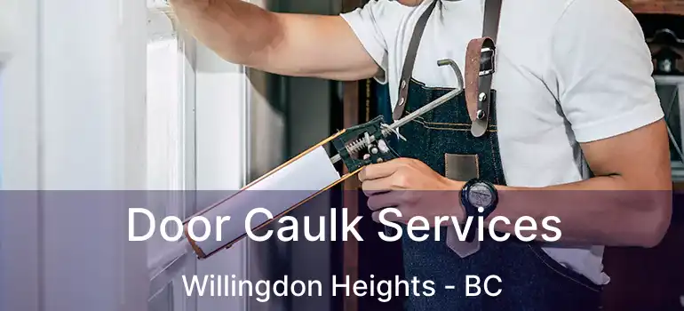  Door Caulk Services Willingdon Heights - BC