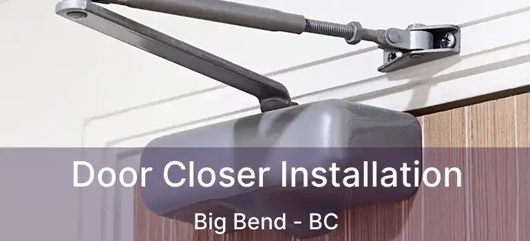  Door Closer Installation Big Bend - BC