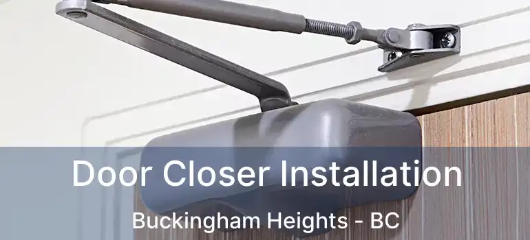  Door Closer Installation Buckingham Heights - BC