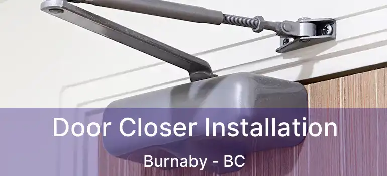  Door Closer Installation Burnaby - BC