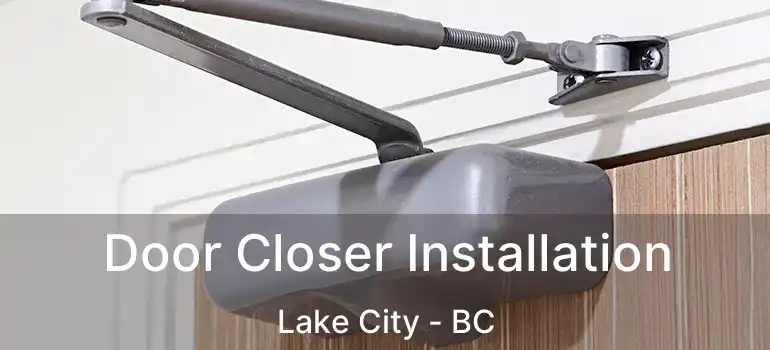  Door Closer Installation Lake City - BC