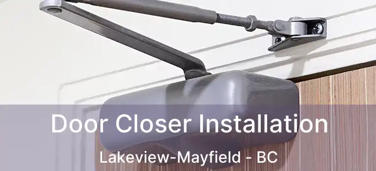  Door Closer Installation Lakeview-Mayfield - BC