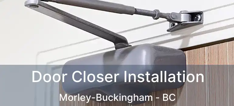 Door Closer Installation Morley-Buckingham - BC