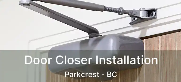  Door Closer Installation Parkcrest - BC