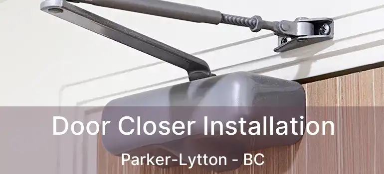  Door Closer Installation Parker-Lytton - BC