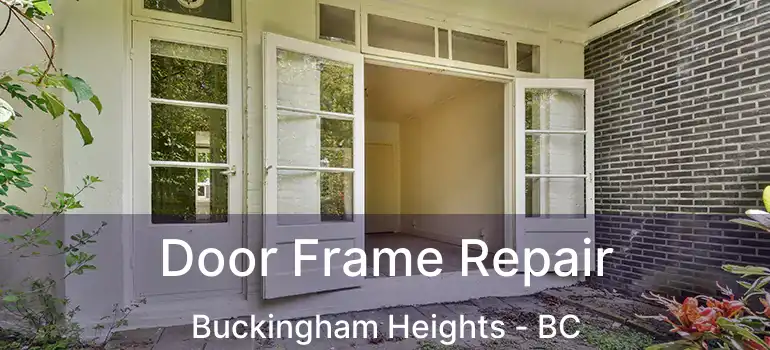  Door Frame Repair Buckingham Heights - BC
