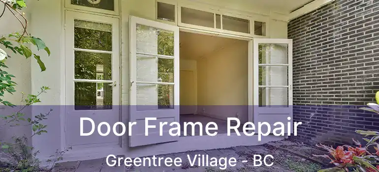  Door Frame Repair Greentree Village - BC
