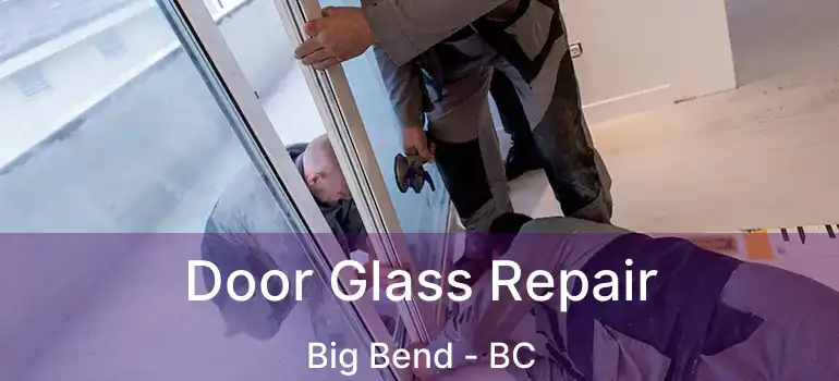  Door Glass Repair Big Bend - BC
