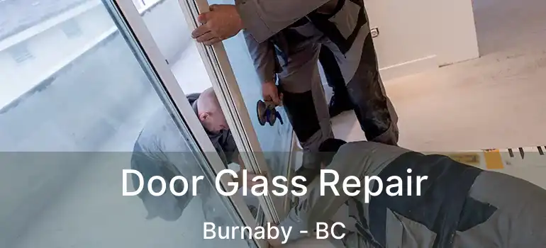  Door Glass Repair Burnaby - BC