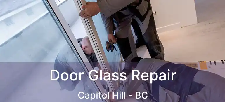  Door Glass Repair Capitol Hill - BC