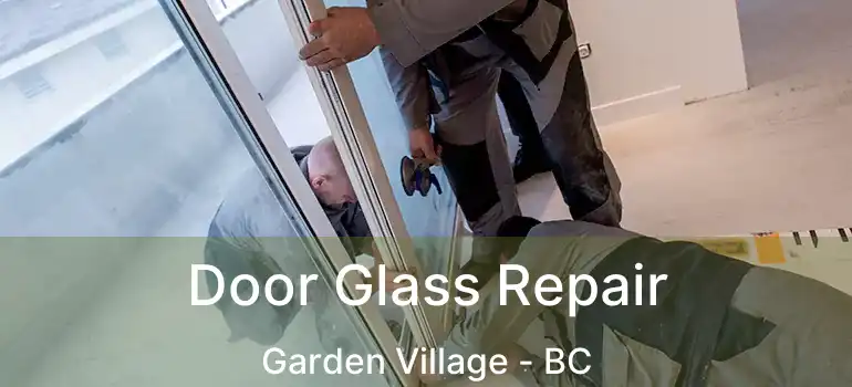  Door Glass Repair Garden Village - BC