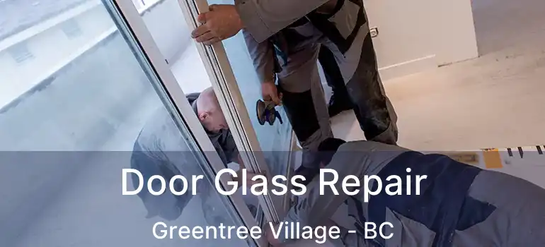  Door Glass Repair Greentree Village - BC