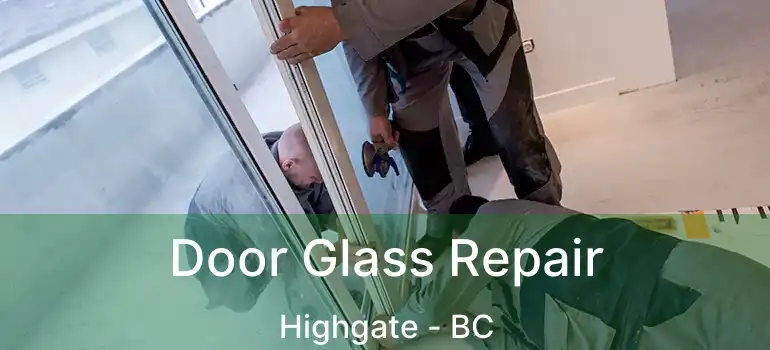  Door Glass Repair Highgate - BC