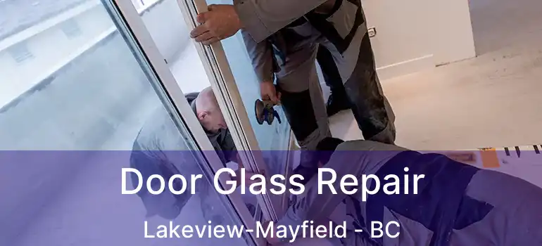  Door Glass Repair Lakeview-Mayfield - BC