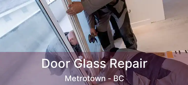  Door Glass Repair Metrotown - BC