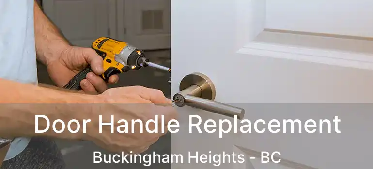  Door Handle Replacement Buckingham Heights - BC