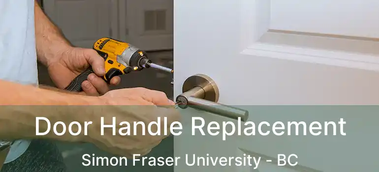  Door Handle Replacement Simon Fraser University - BC