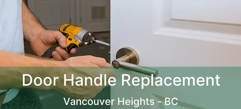  Door Handle Replacement Vancouver Heights - BC